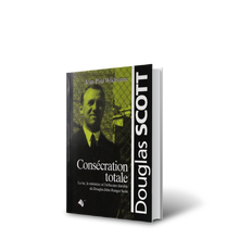 Charger l'image dans la galerie, Consécration totale : La vie, le ministère de Douglas Scott - Boutique iNSPIRATION