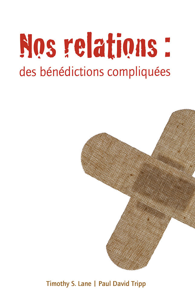 Nos relations : des bénédictions compliquées